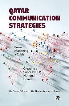 qatar communication strategies from managing a crisis to creating a successful national brand 1st edition dr.