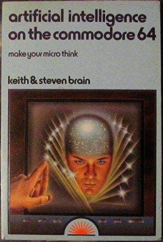 artificial intelligence on the commodore 64 make your micro think 1st edition keith brain 0946408297,