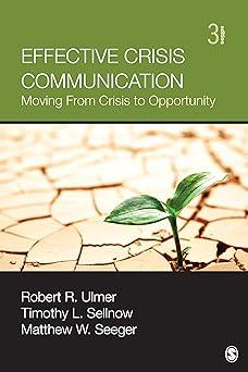 effective crisis communication moving from crisis to opportunity 3rd edition robert r. ulmer, timothy l.