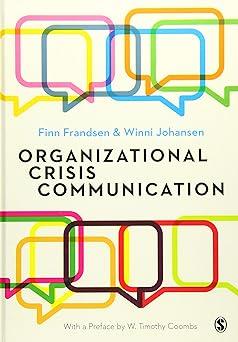 organizational crisis communication 1st edition finn frandsen, winni johansen 1446297055, 978-1446297056