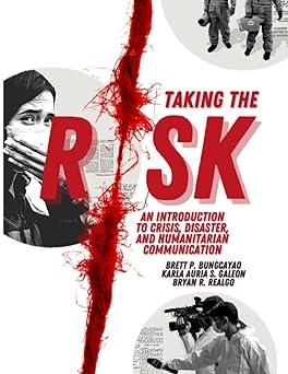 taking the risk an introduction to crisis disaster and humanitarian communication 1st edition brett andrew