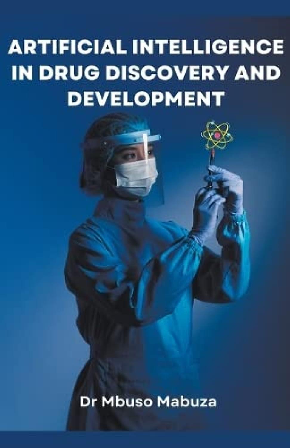 artificial intelligence in drug discovery and development 1st edition mbuso mabuza b0c3z978xc, 979-8223379478