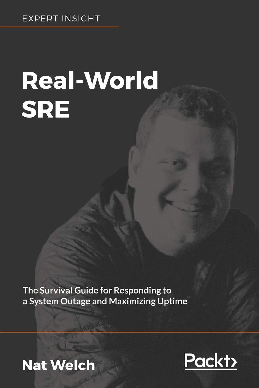 real world sre the survival guide for responding to a system outage and maximizing uptime 1st edition nat