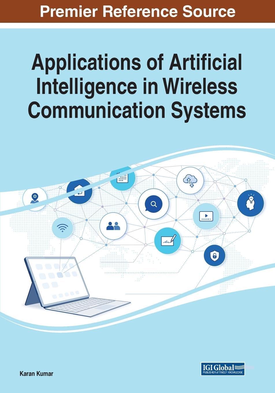 applications of artificial intelligence in wireless communication systems 1st edition karan kumar 1668473496,