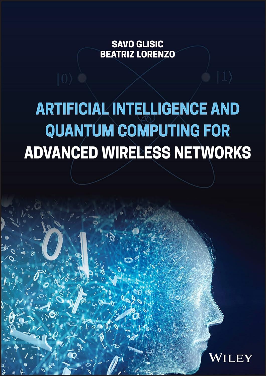 artificial intelligence and quantum computing for advanced wireless networks 1st edition savo g. glisic ,