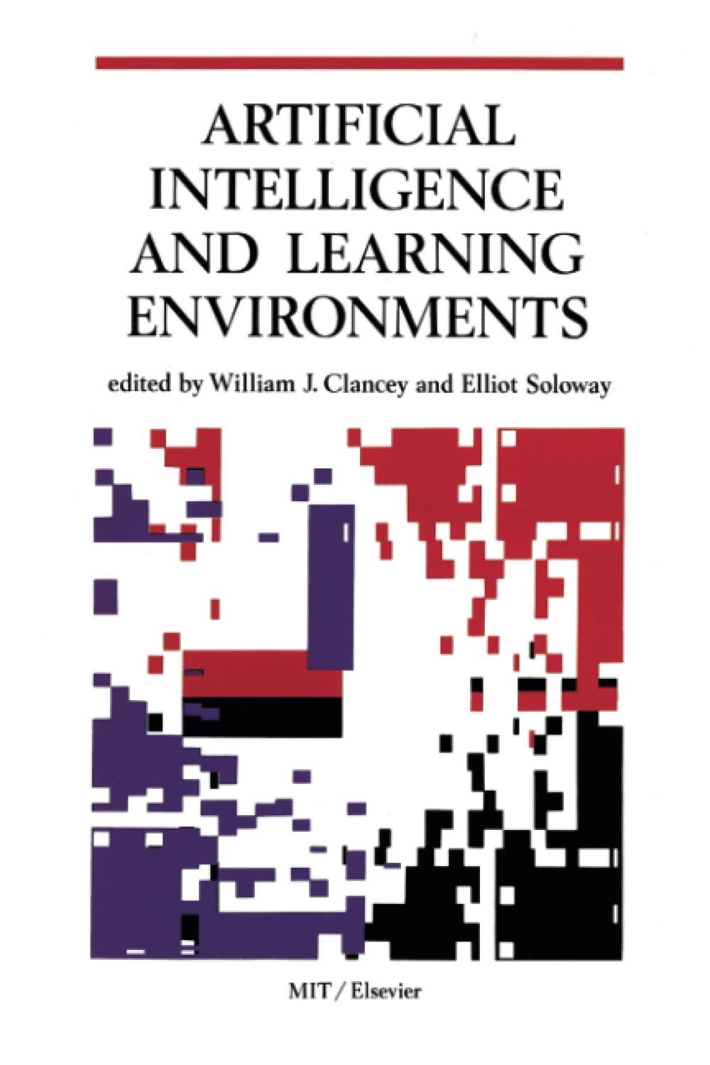 artificial intelligence and learning environments 1st edition william j. clancey , elliot soloway 0262530902,
