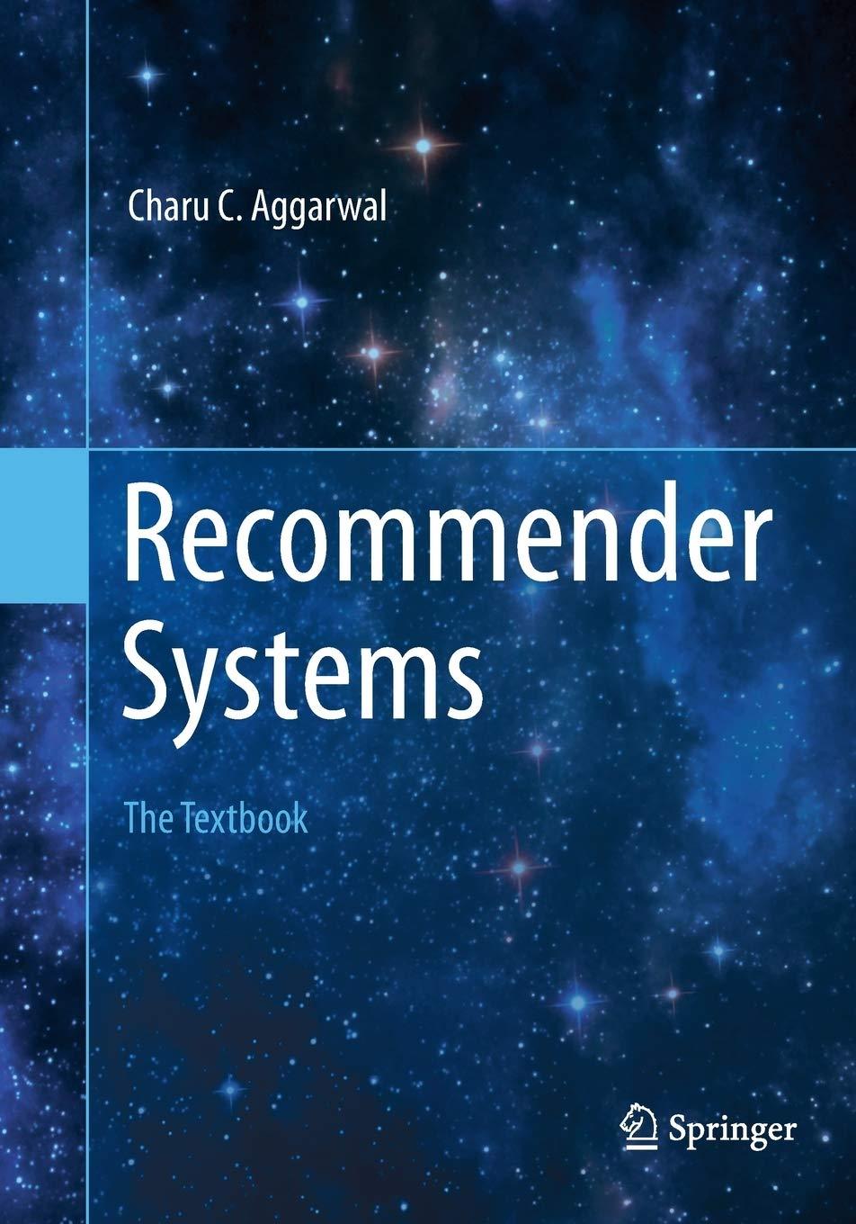 recommender systems 1st edition charu c. aggarwal 331980619x, 978-3319806198