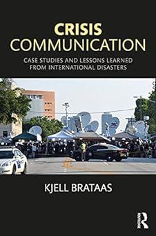 crisis communication case studies and lessons learned from international disasters 1st edition kjell brataas