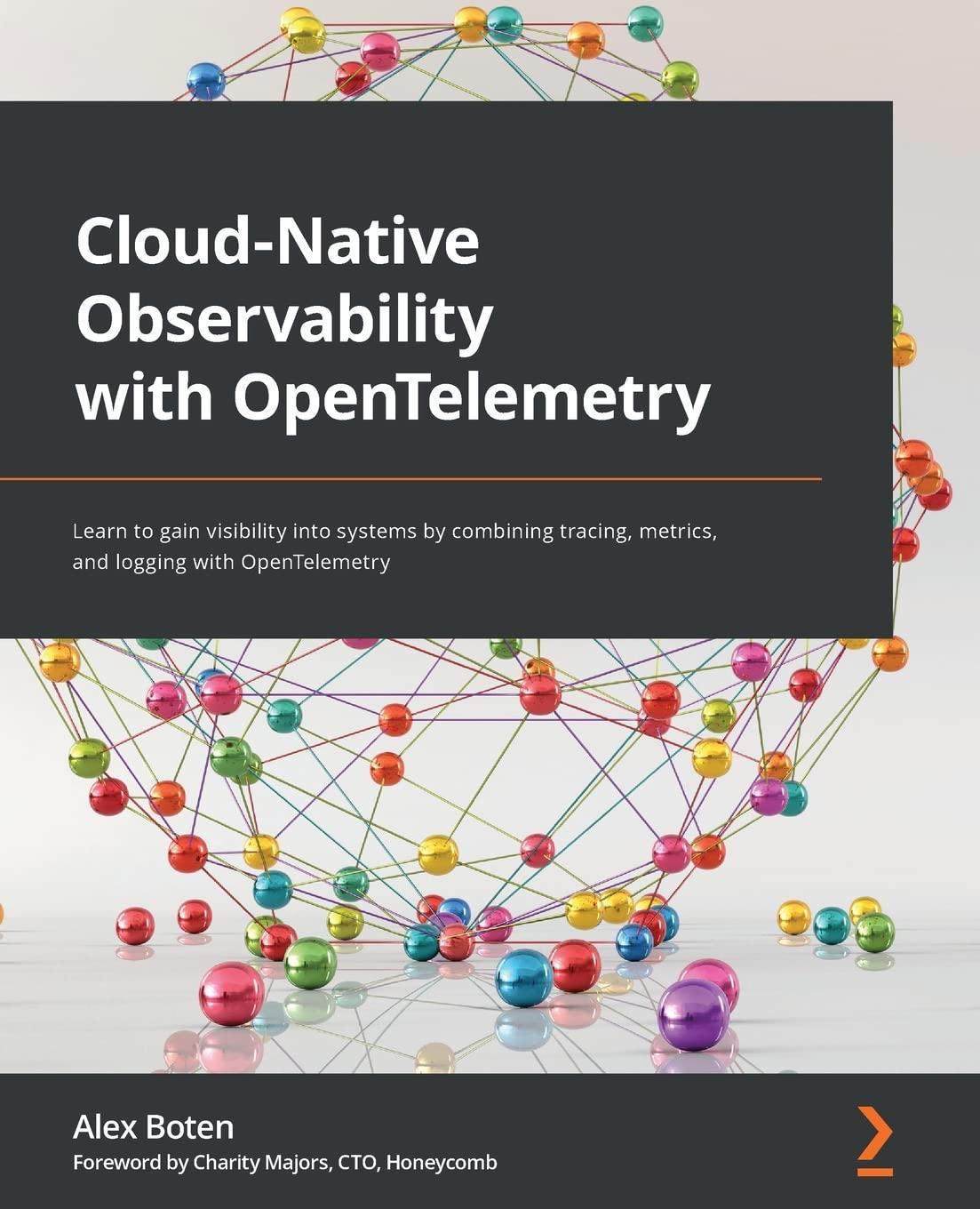 cloud native observability with opentelemetry learn to gain visibility into systems by combining tracing