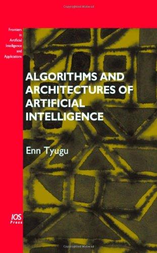 algorithms and architectures of artificial intelligence 1st edition e. tyugu 1586037706, 978-1586037703