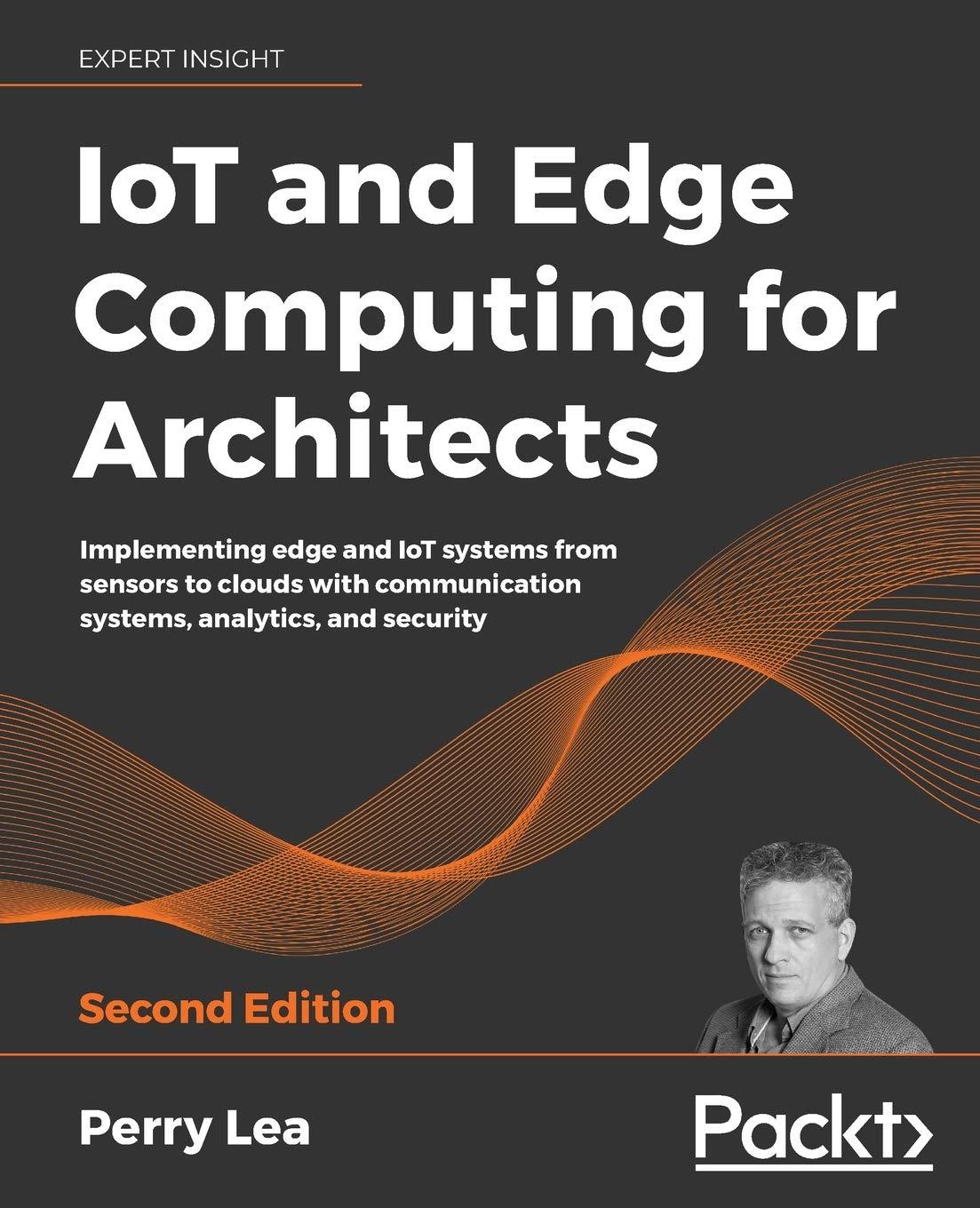 iot and edge computing for architects implementing edge and iot systems from sensors to clouds with