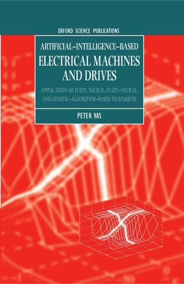 Artificial Intelligence Based Electrical Machines And Drives  Application Of Fuzzy  Neural  Fuzzy Neural  And Genetic Algorithm Based Techniques