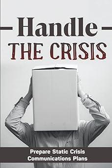 handle the crisis prepare static crisis communications plans 1st edition augustine michalicek b0bgsrdz4x,