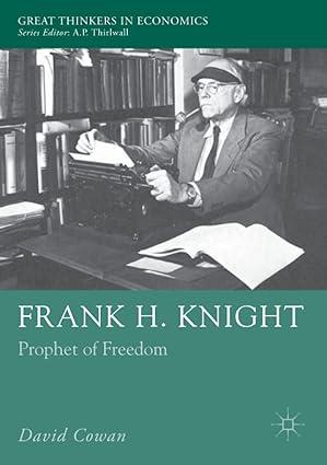 frank h knight prophet of freedom great thinkers in economics 1st edition david cowan 134969035x,