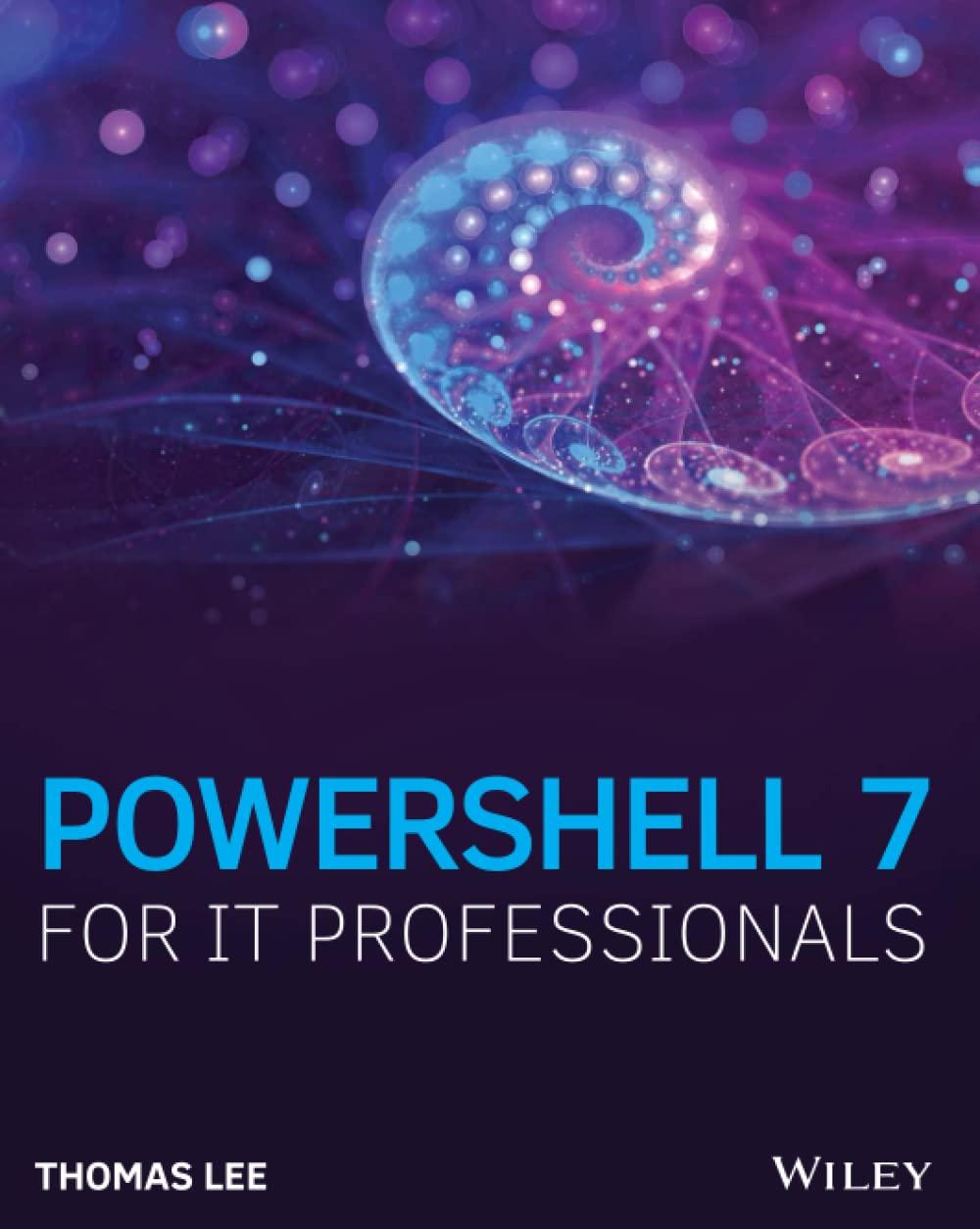 powershell 7 for it professionals 1st edition thomas lee 1119644720, 978-1119644729