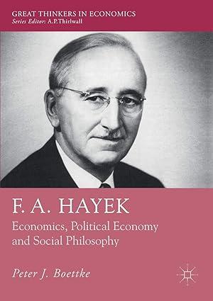 f a hayek economics political economy and social philosophy great thinkers in economics 1st edition peter j.