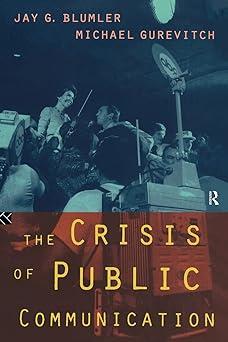 the crisis of public communication 1st edition michael gurevitch, jay blumler 0415108527, 978-0415108522