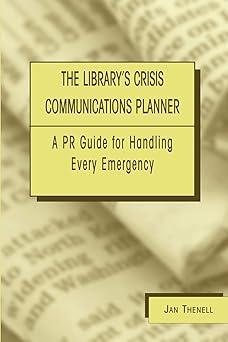 the librarys crisis communications planner a pr guide for handling every emergency 1st edition jan thenell