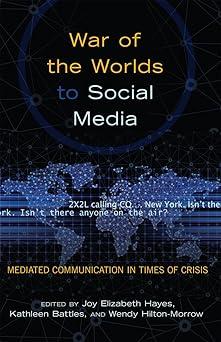 war of the worlds to social media mediated communication in times of crisis 1st edition joy elizabeth hayes,