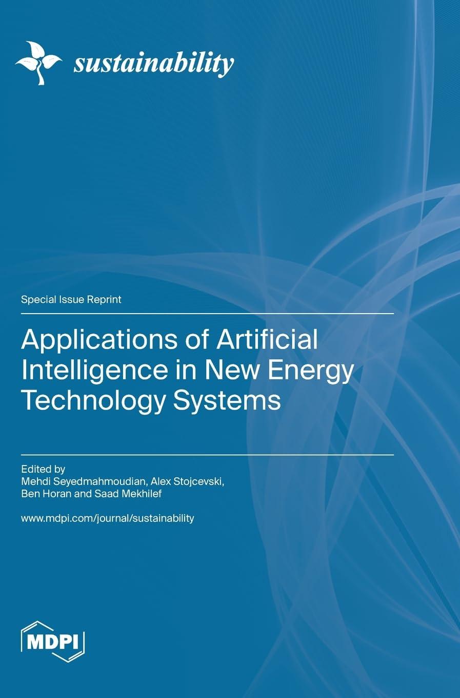 applications of artificial intelligence in new energy technology systems 1st edition mehdi seyedmahmoudian ,
