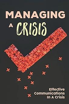 managing a crisis effective communications in a crisis 1st edition demetrius marotta b0bgslvcs6,