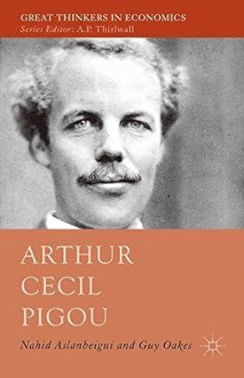 arthur cecil pigou great thinkers in economics 1st edition nahid aslanbeigui , guy oakes 978-1349553808