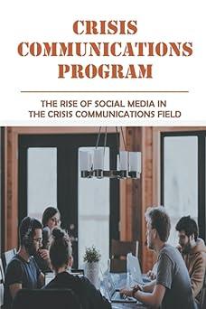 crisis communications program the rise of social media in the crisis communications field 1st edition morgan