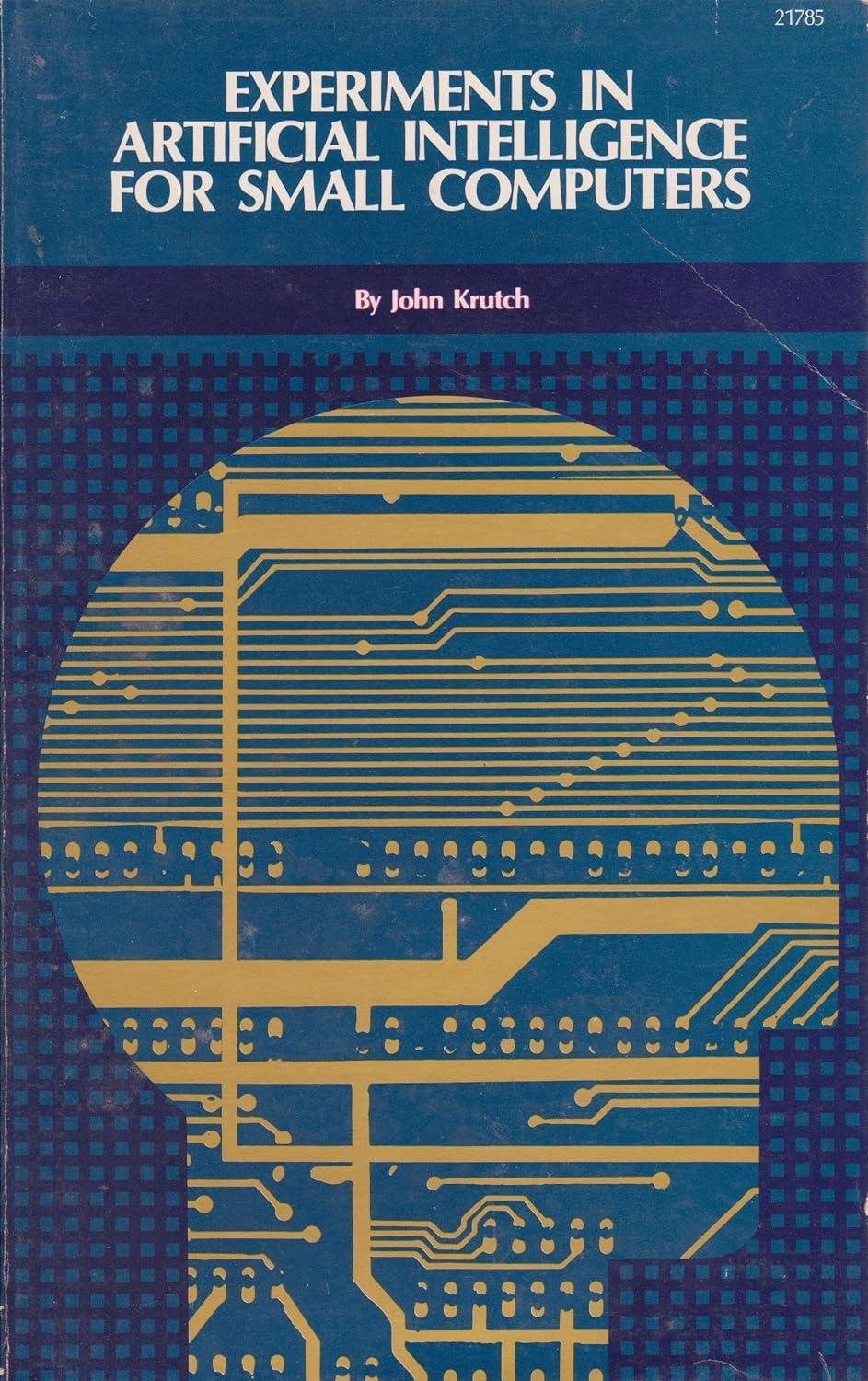 experiments in artificial intelligence for small computers 1st edition john krutch 0672217856, 978-0672217852