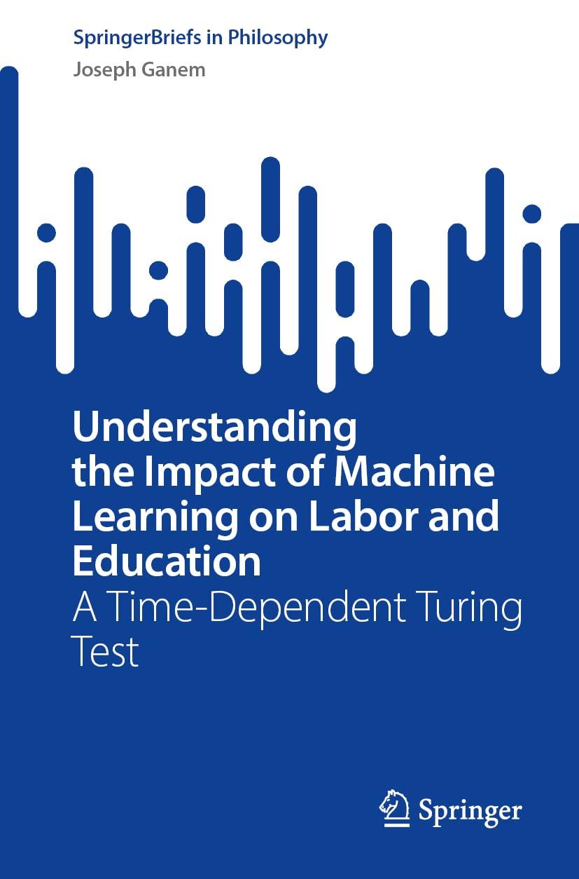 understanding the impact of machine learning on labor and education a time dependent turing test 1st edition