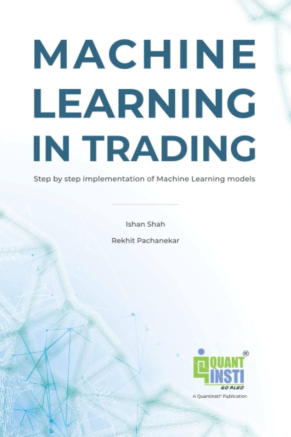 machine learning in trading step by step implementation of machine learning models 1st edition quantinsti