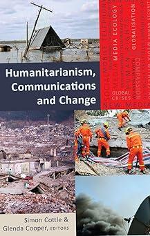 humanitarianism communications and change 1st edition simon cottle, glenda cooper 1433125277, 978-1433125270