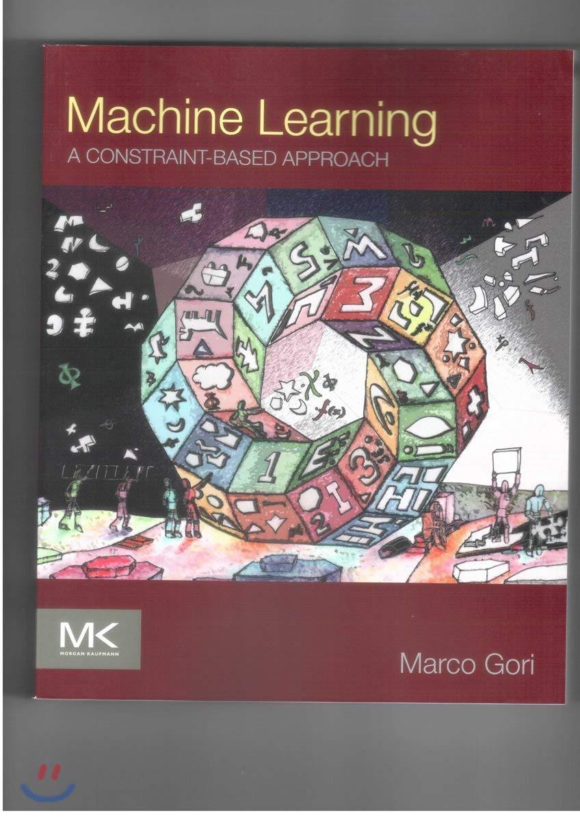 machine learning  a constraint based approach 1st edition marco gori ph.d. 0081006594, 978-0081006597