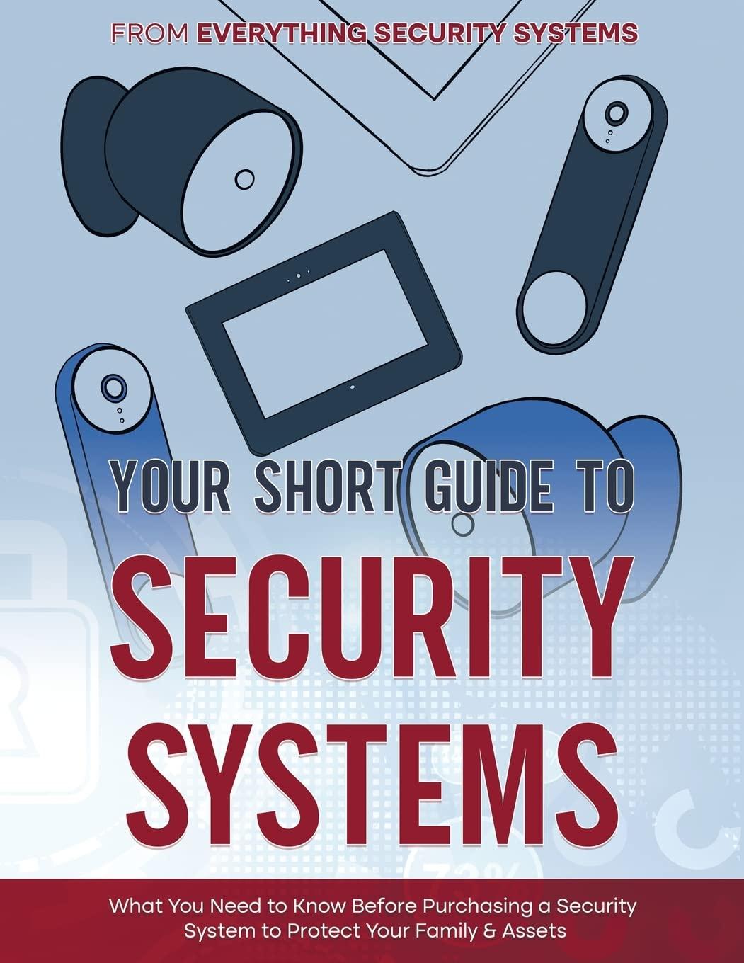 your short guide to security systems what you need to know before purchasing a security system to protect