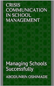 crisis communication in school management managing schools successfully 1st edition abodunrin oshimade