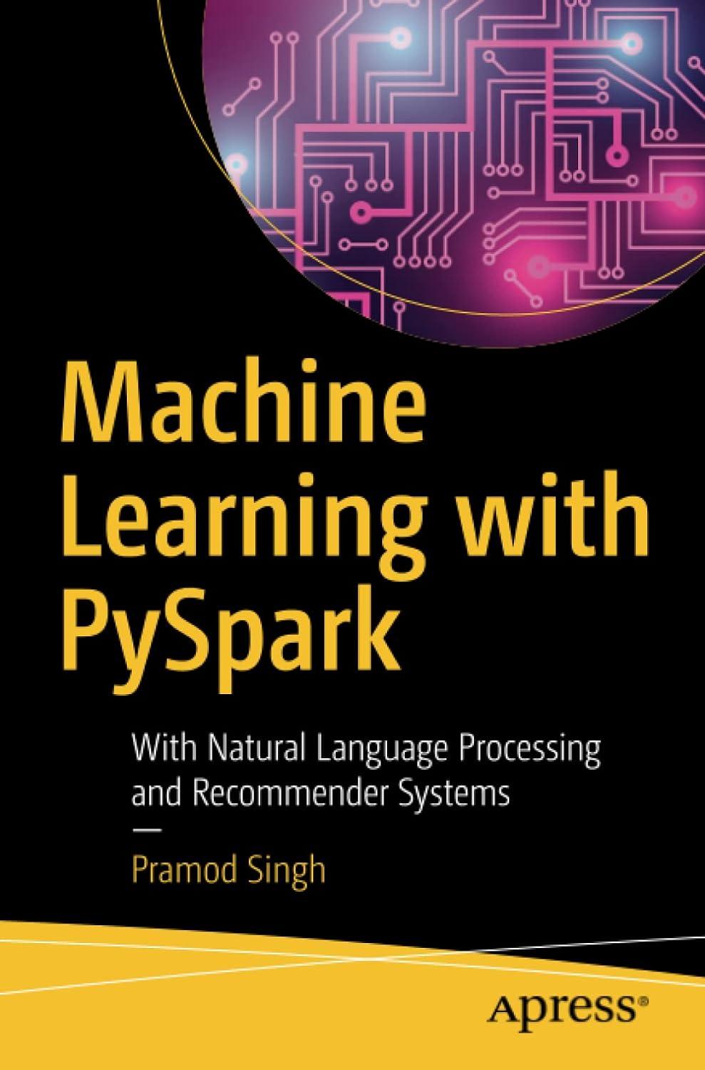 machine learning with pyspark with natural language processing and recommender systems 1st edition pramod