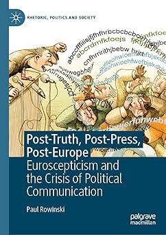 post truth post press post europe euroscepticism and the crisis of political communication 1st edition paul