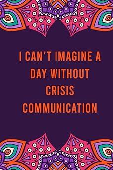 i can not imagine a day without crisis communication 1st edition crystal morgan b08l3xc6st, 979-8695121629