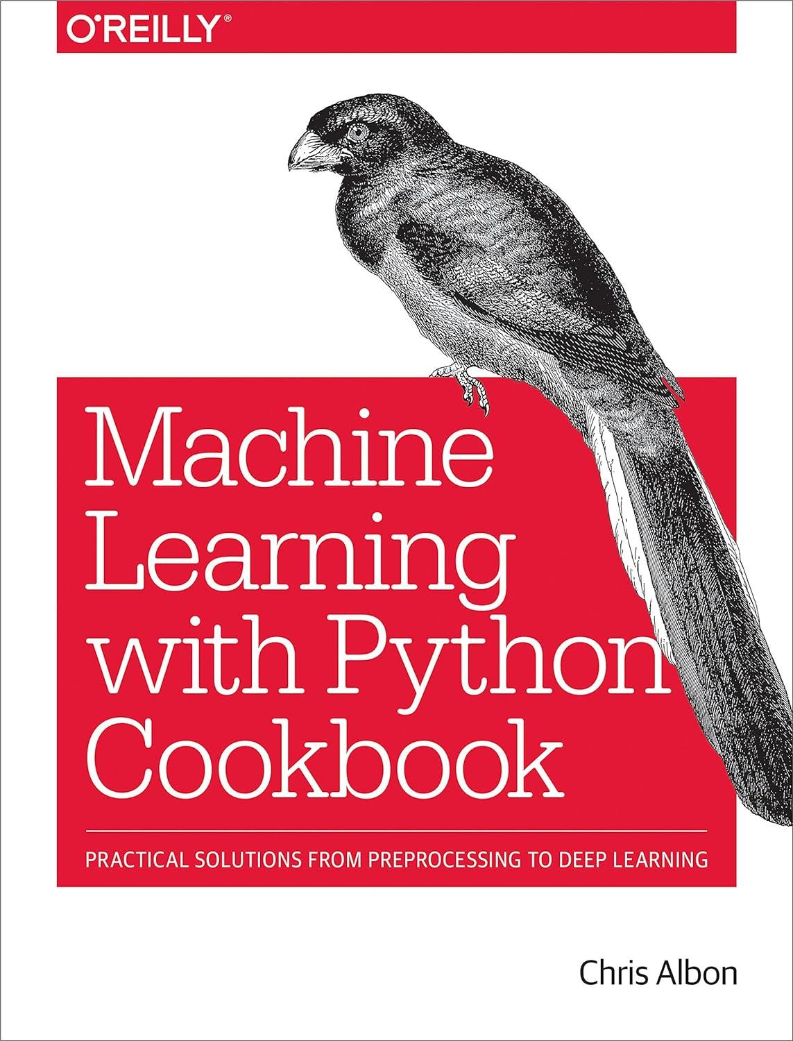 machine learning with python cookbook practical solutions from preprocessing to deep learning 1st edition