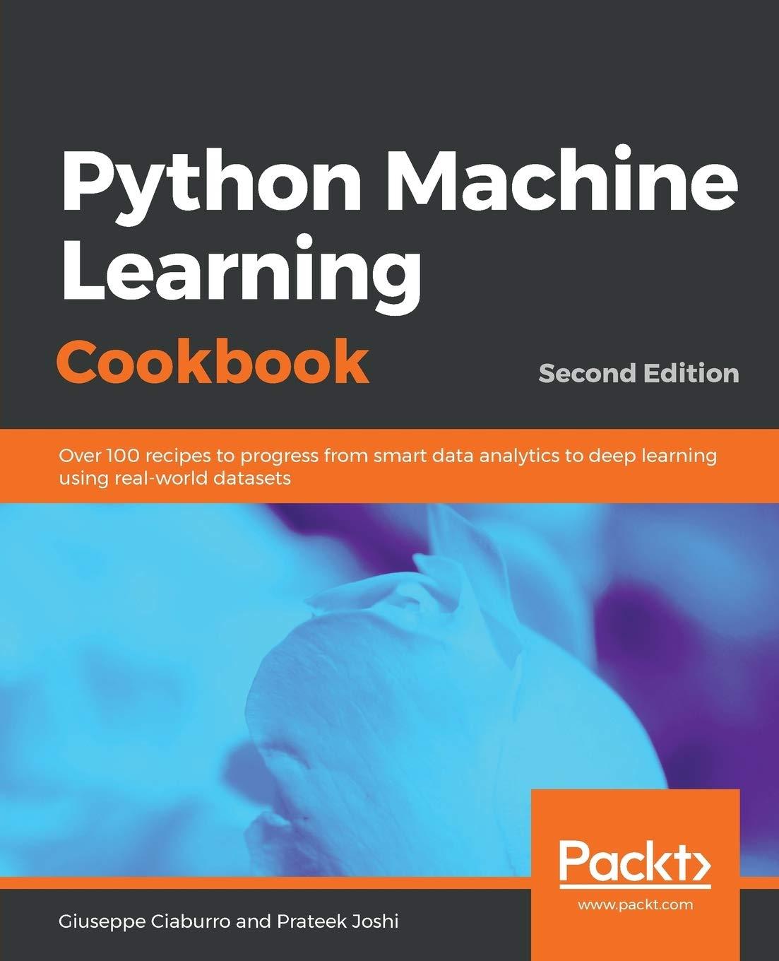 python machine learning cookbook  over 100 recipes to progress from smart data analytics to deep learning