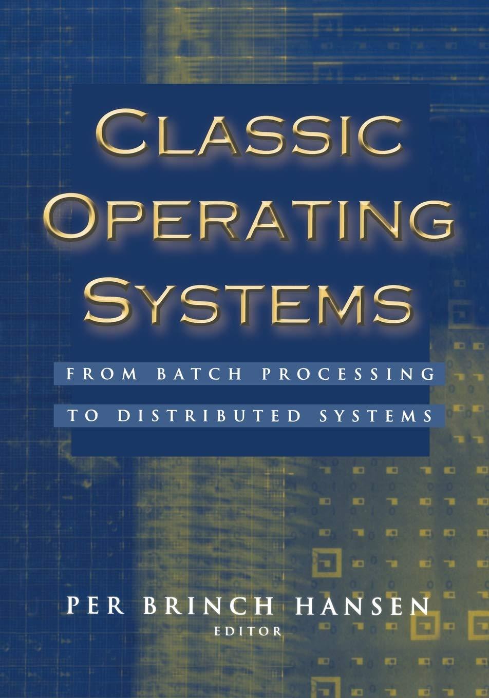 classic operating systems from batch processing to distributed systems 1st edition per brinch hansen