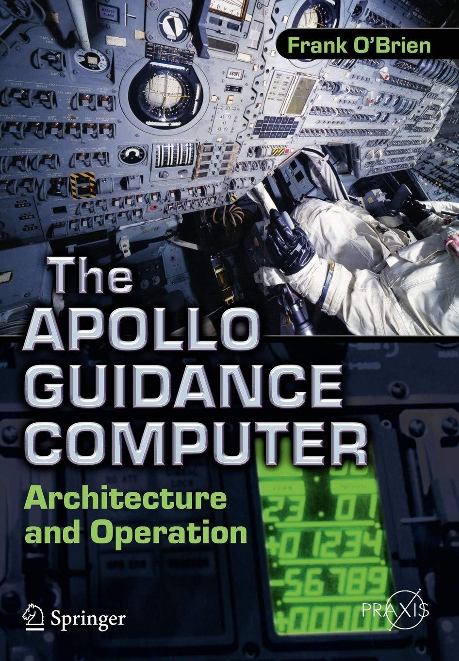 the apollo guidance computer  architecture and operation 2010th edition frank o'brien 1441908765,