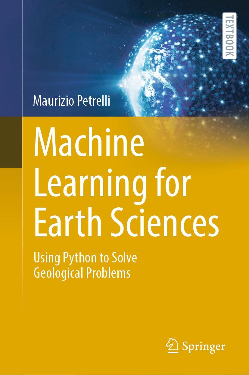machine learning for earth sciences using python to solve geological problems 1st edition maurizio petrelli