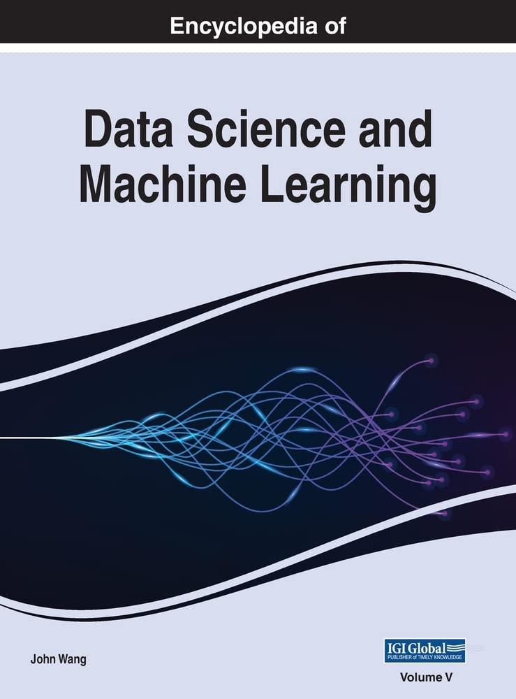 encyclopedia of data science and machine learning 1st edition john wang 1668481650, 978-1668481653