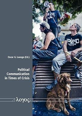 political communication in times of crisis 1st edition oscar g luengo 3832541772, 978-3832541774