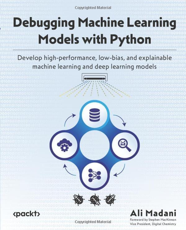 debugging machine learning models with python develop high performance  low bias  and explainable machine