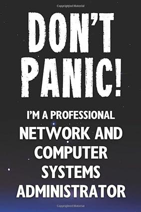 dont panic im a professional network and computer systems administrator 1st edition network guru book press