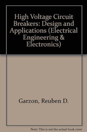 high voltage circuit breakers design and applications electrical engineering and electronics 1st edition