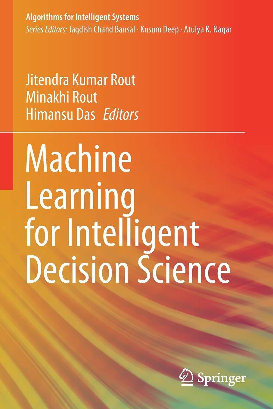 machine learning for intelligent decision science 1st edition jitendra kumar rout , minakhi rout , himansu