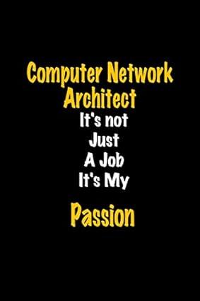 computer network architect its not just a job its my passion 1st edition creative job gifts journal