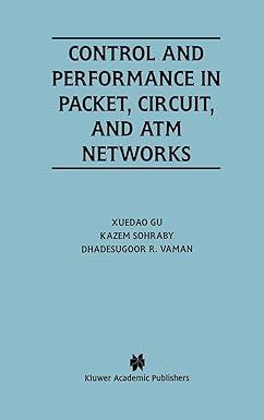 control and performance in packet circuit and atm networks 1st edition xuedao gu, kazem sohraby, dhadesugoor